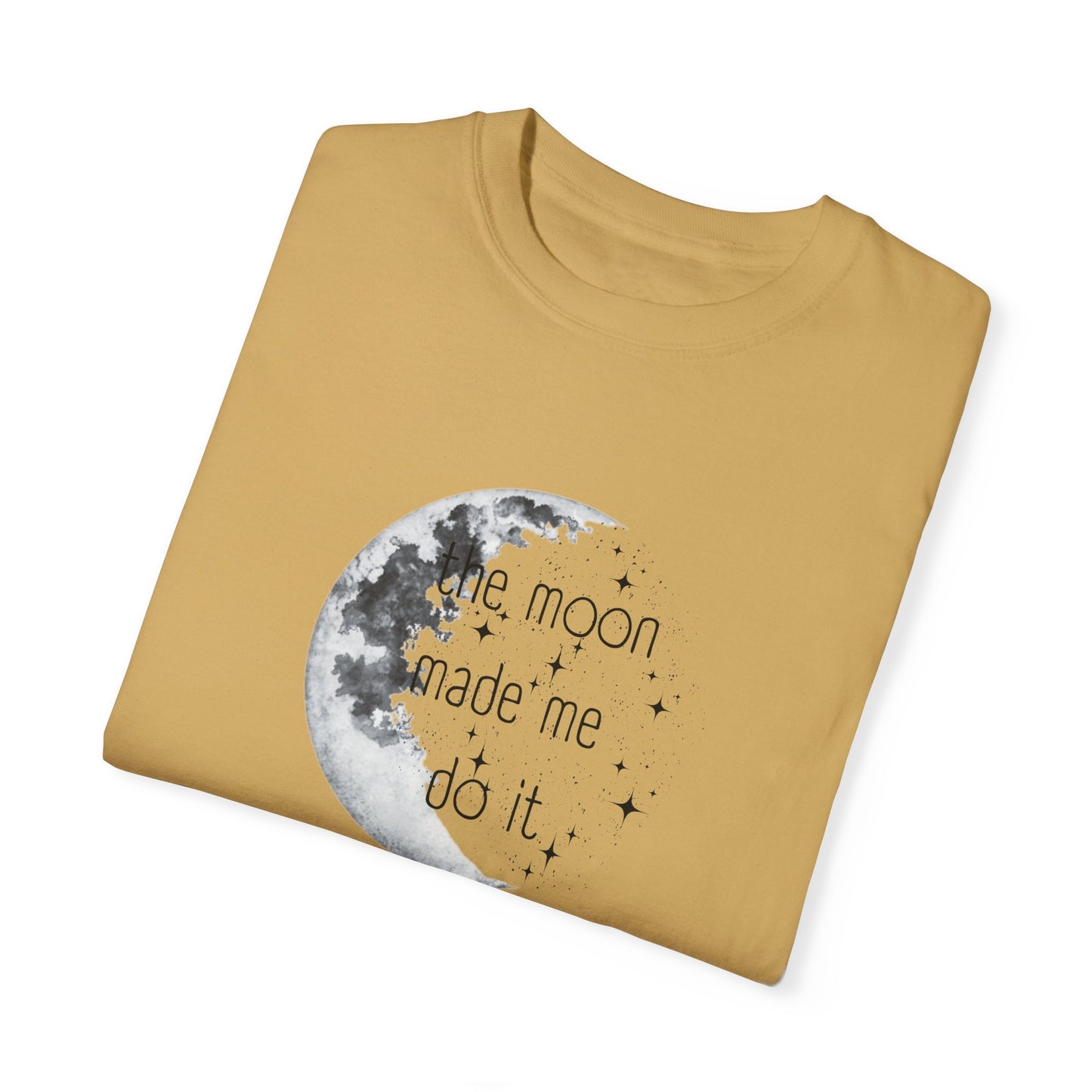 "The Moon made me do it" T-shirt