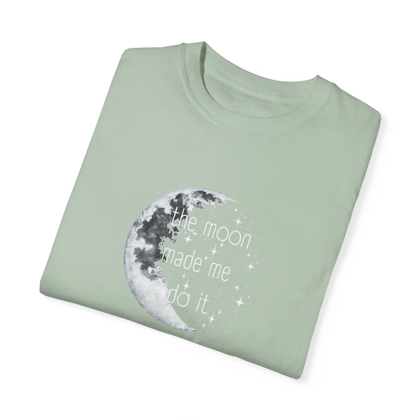 "The Moon made me do it" T-shirt