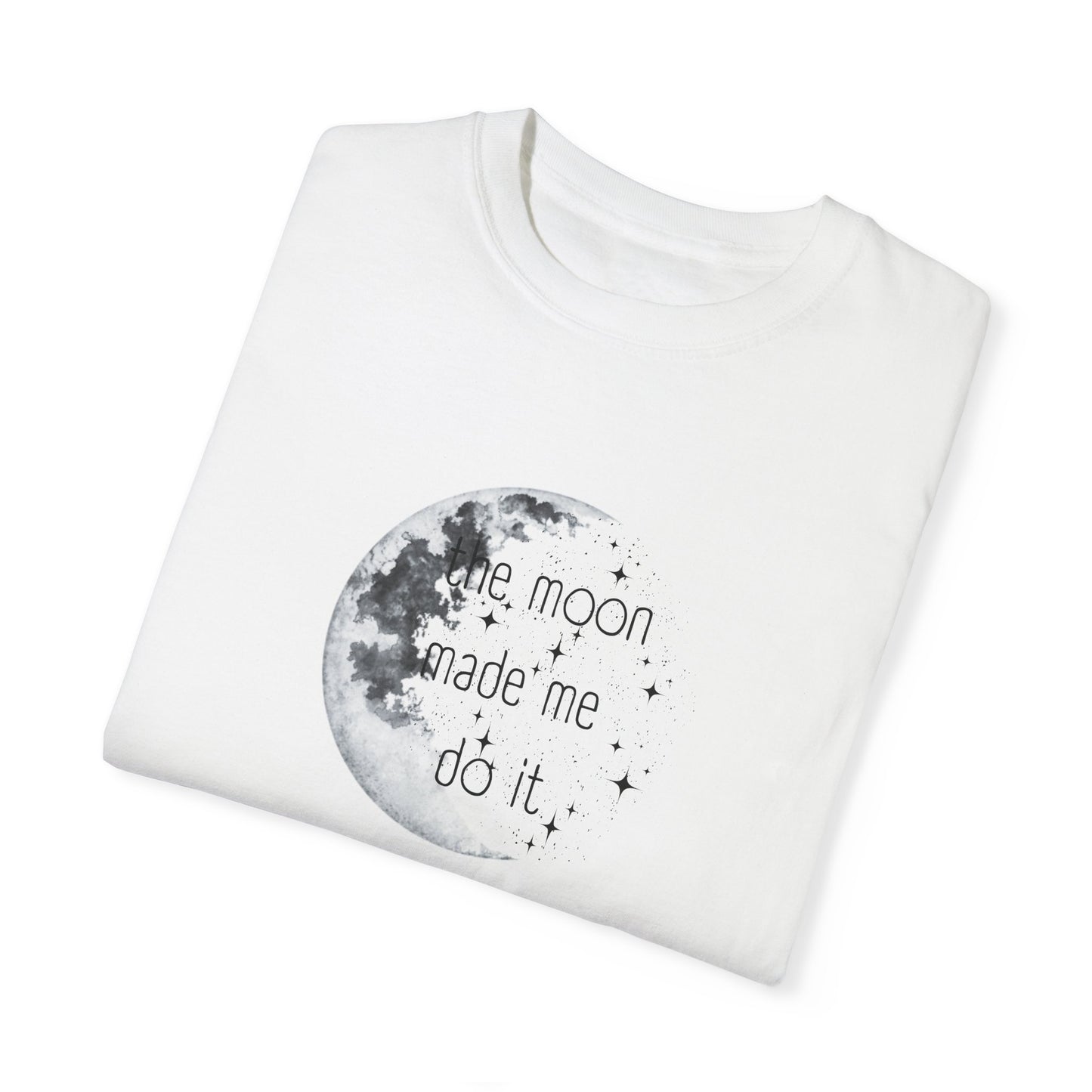 "The Moon made me do it" T-shirt