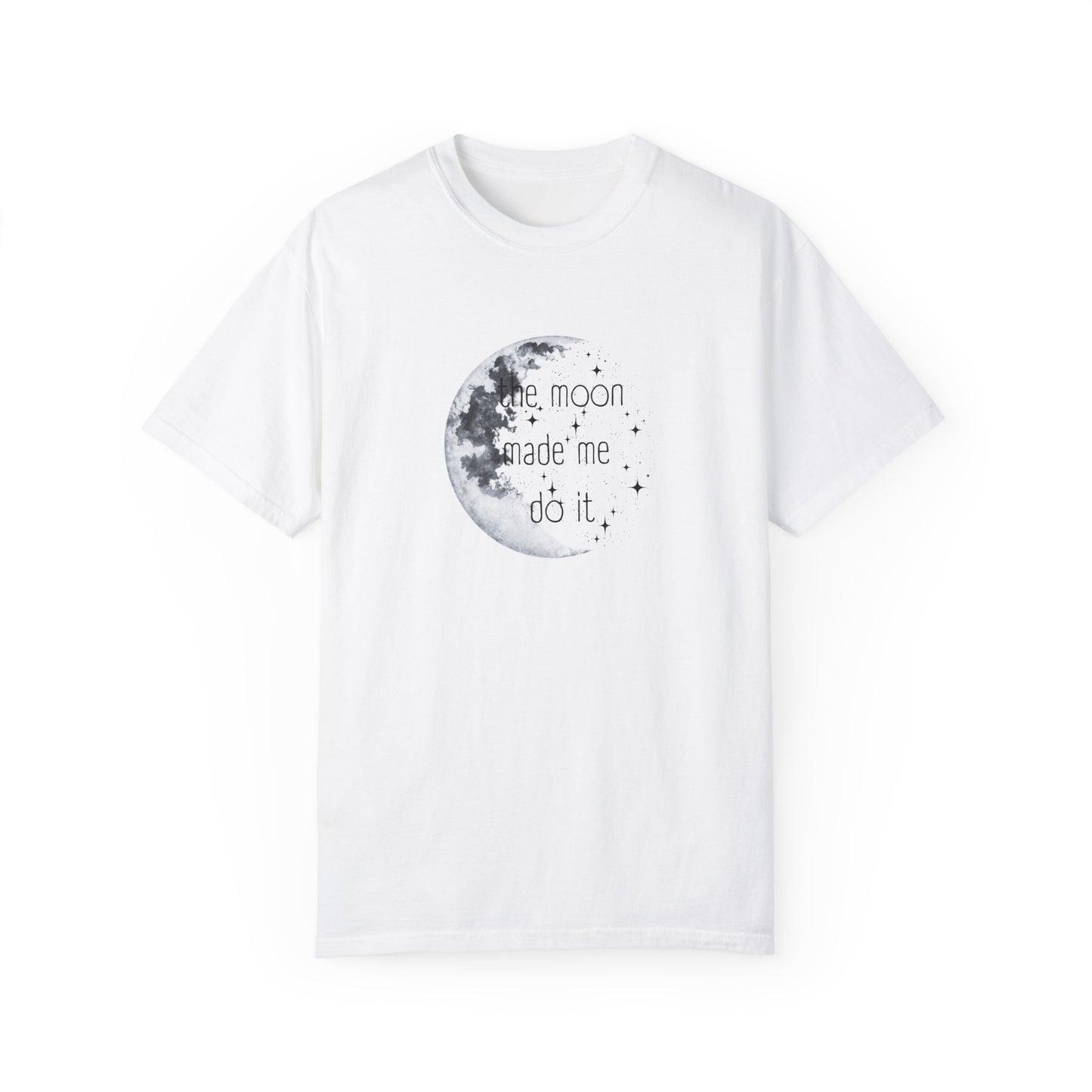 "The Moon made me do it" T-shirt