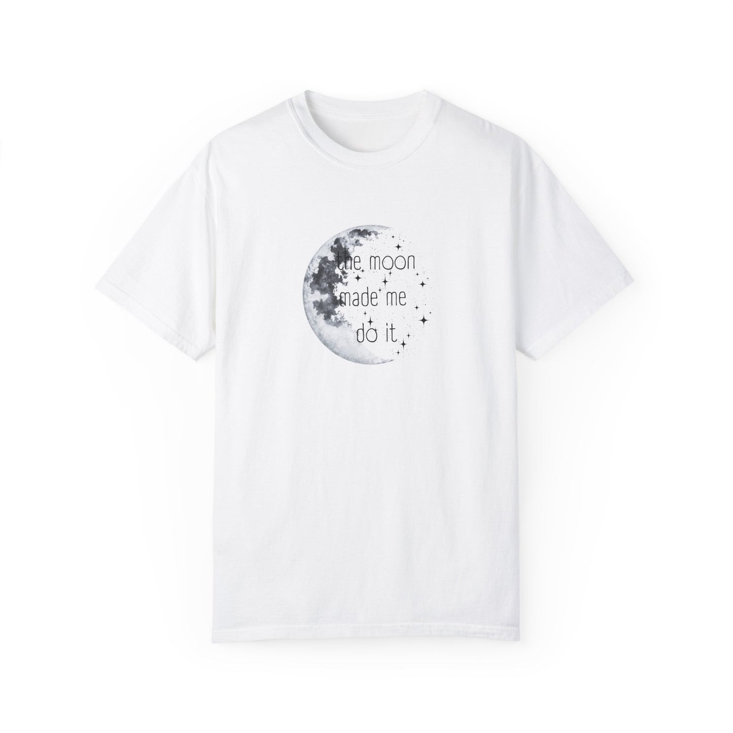 "The Moon made me do it" T-shirt