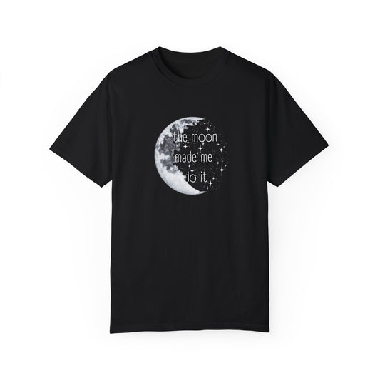 "The Moon made me do it" T-shirt