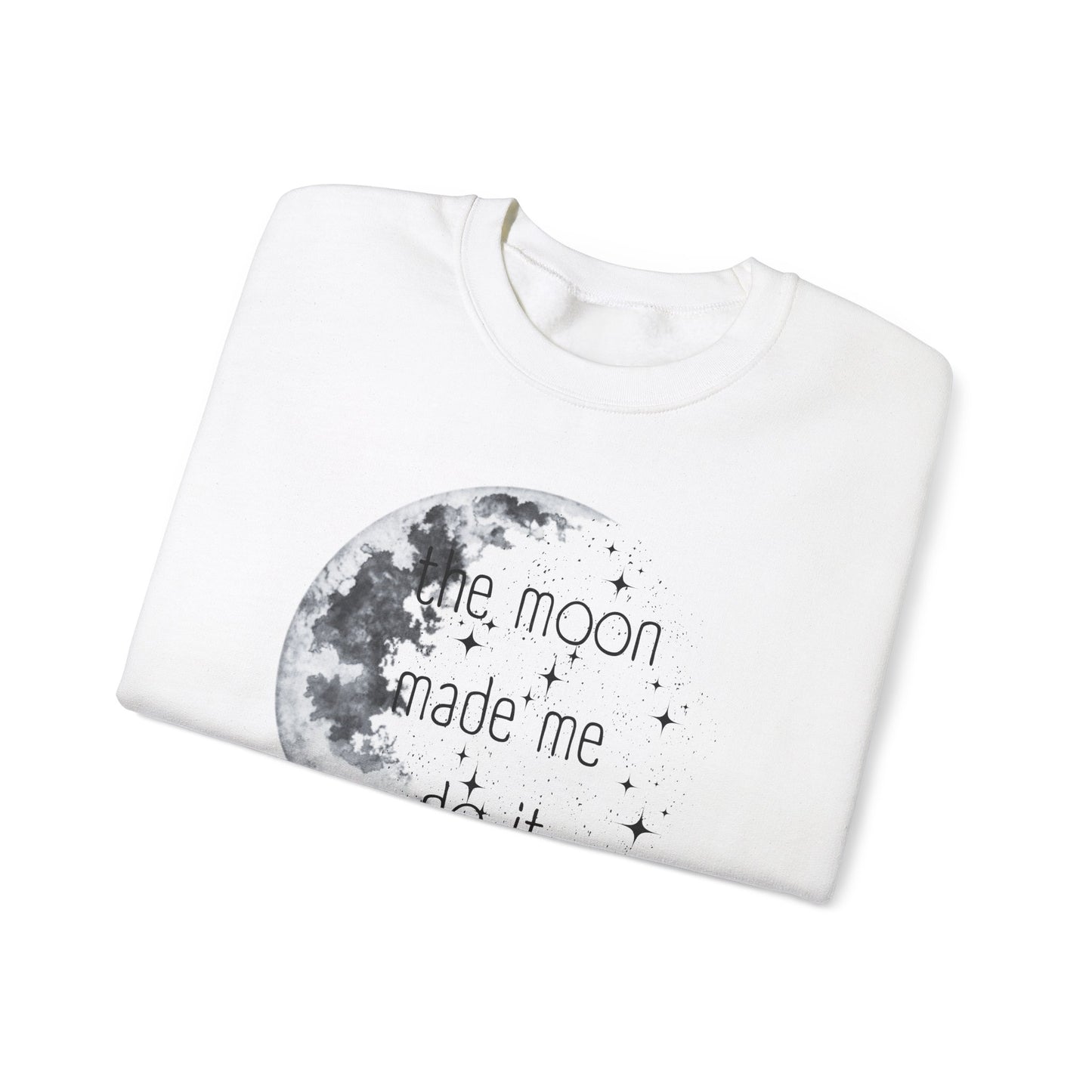 "The Moon made me do it" Sweatshirt