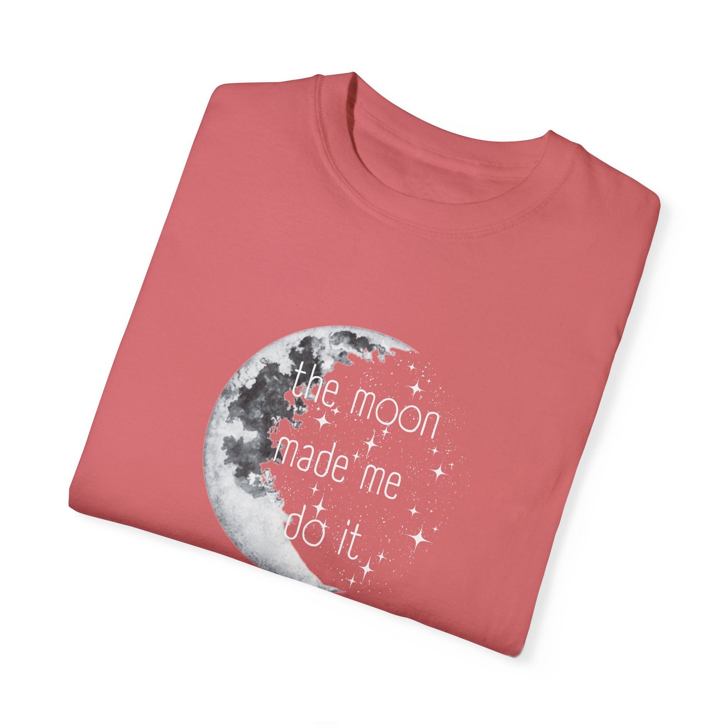 "The Moon made me do it" T-shirt