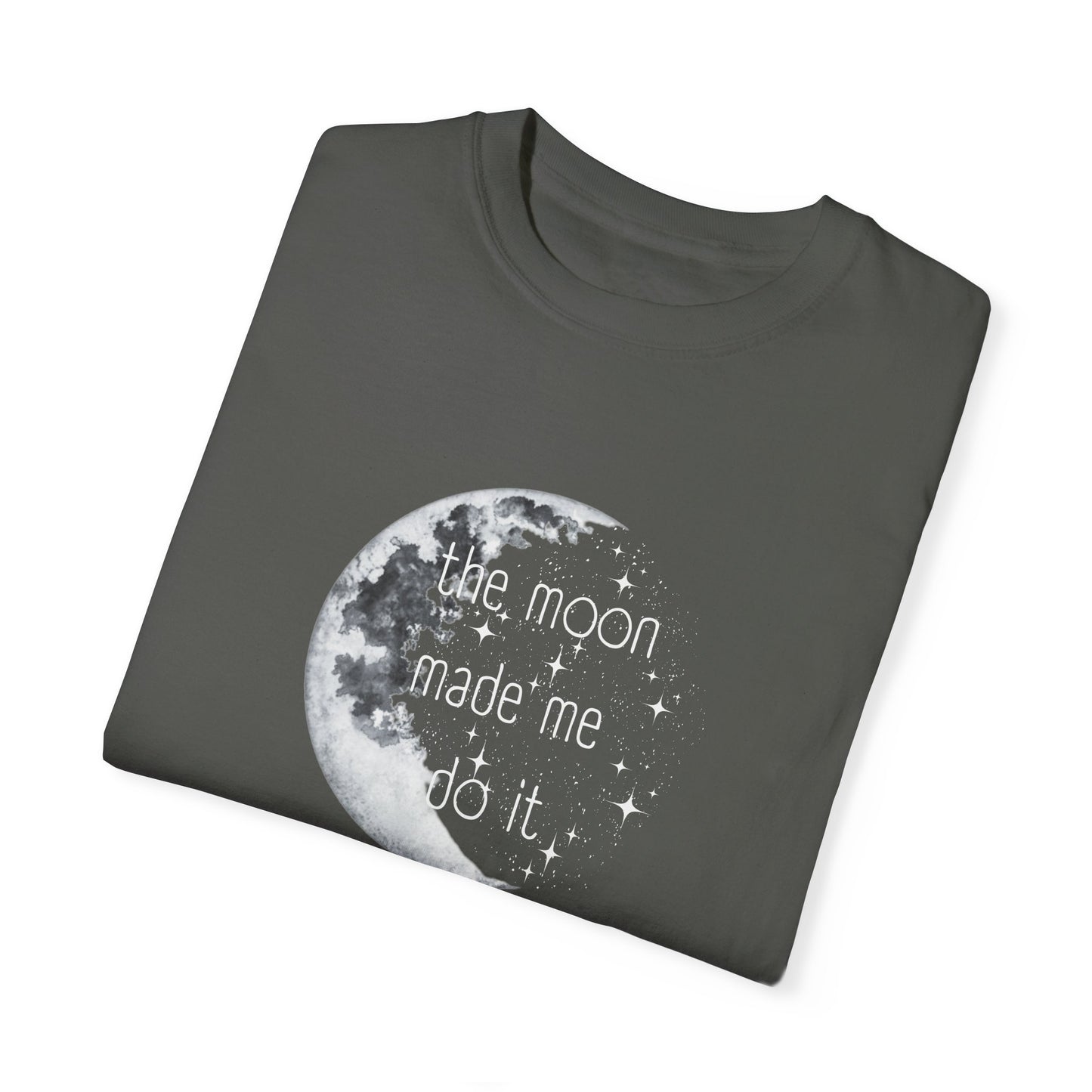 "The Moon made me do it" T-shirt