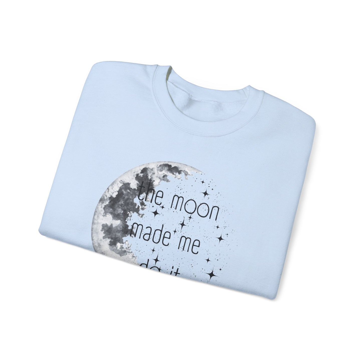 "The Moon made me do it" Sweatshirt