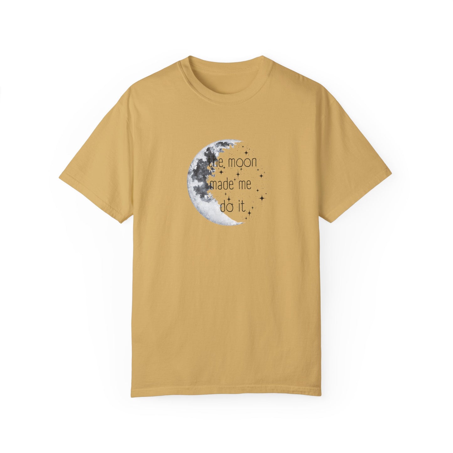 "The Moon made me do it" T-shirt