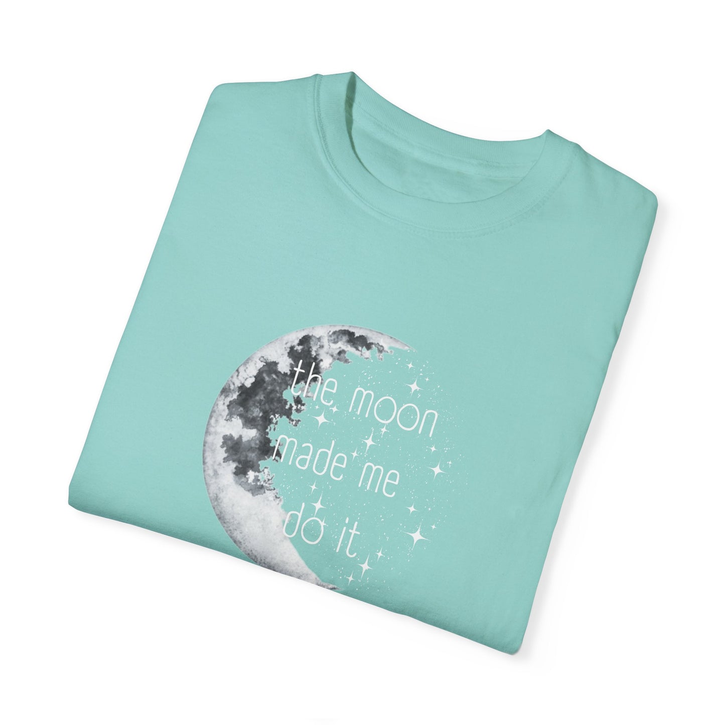 "The Moon made me do it" T-shirt