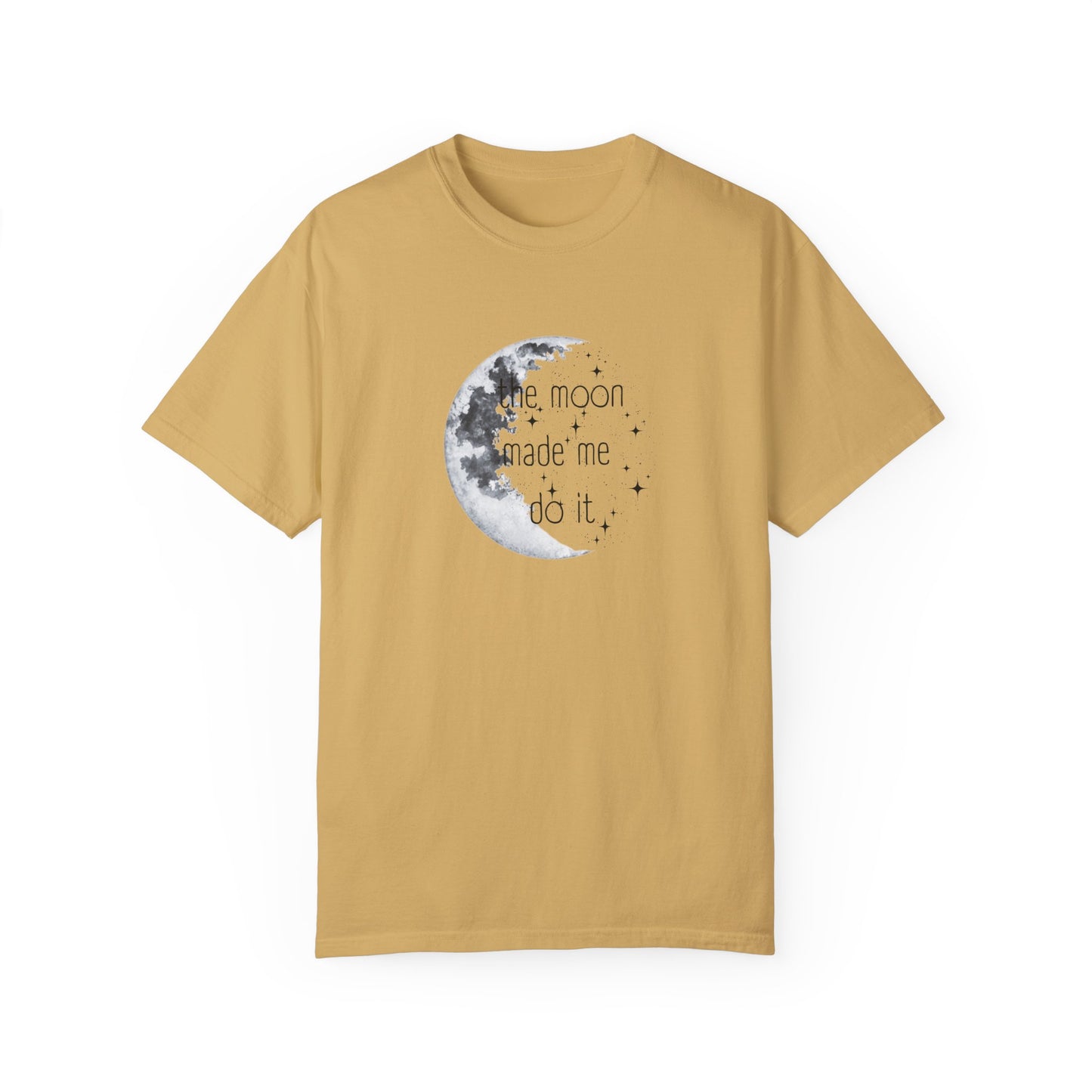 "The Moon made me do it" T-shirt