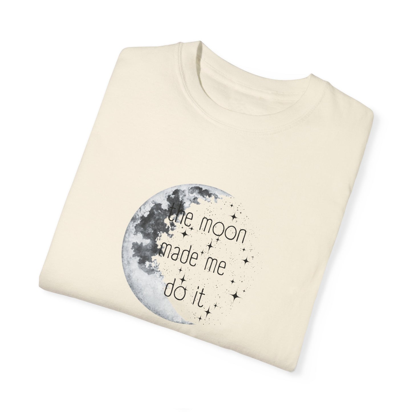 "The Moon made me do it" T-shirt