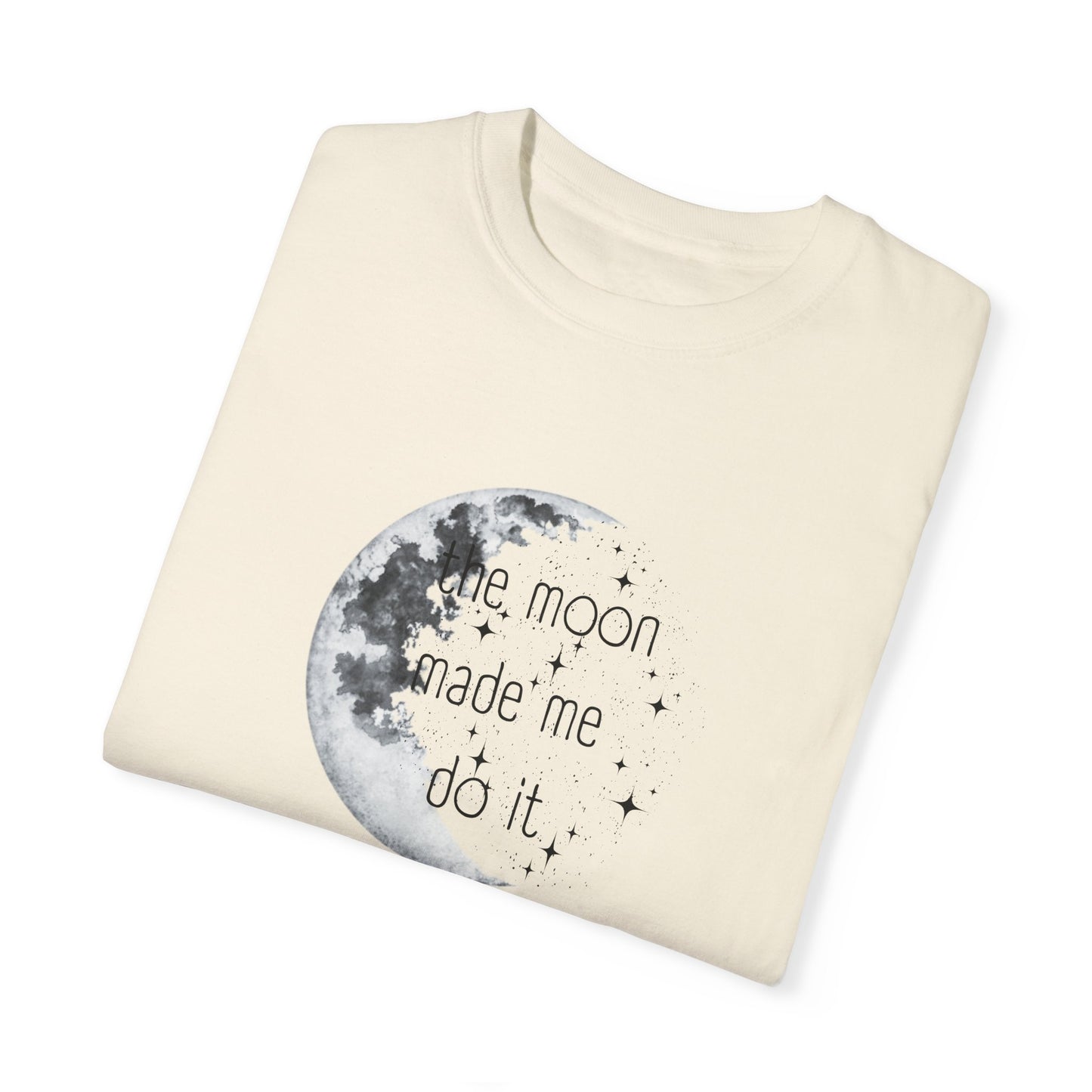 "The Moon made me do it" T-shirt