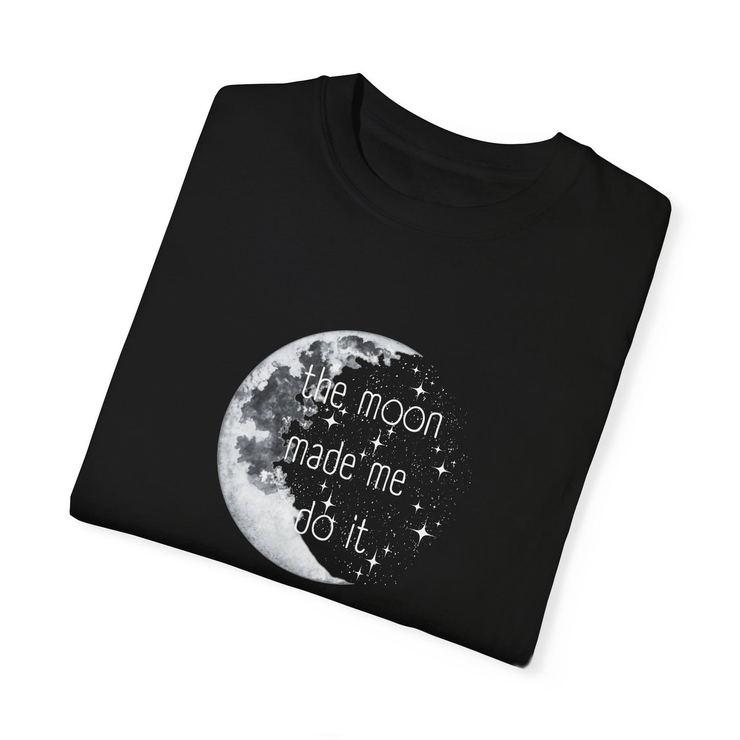 "The Moon made me do it" T-shirt