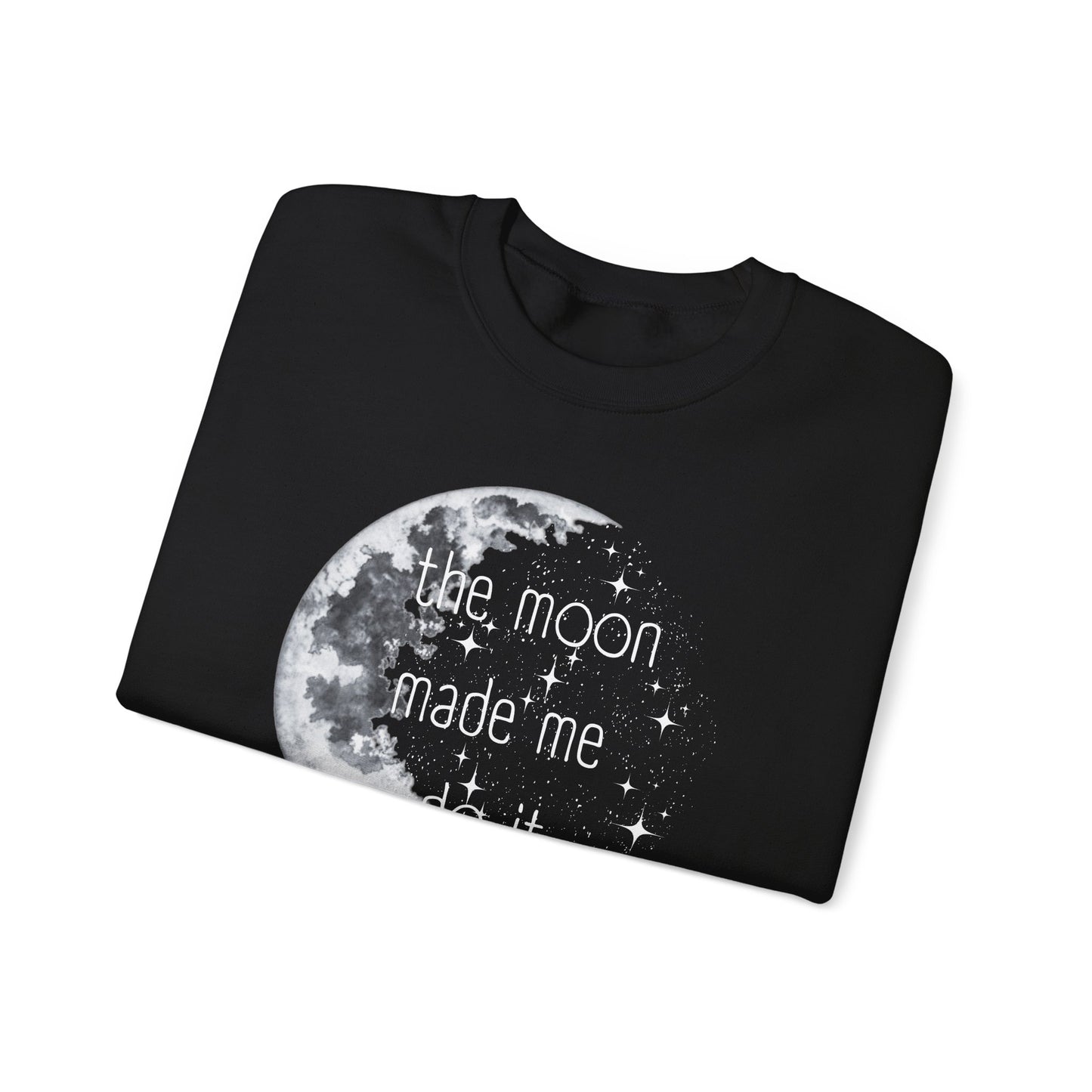 "The Moon made me do it" Sweatshirt