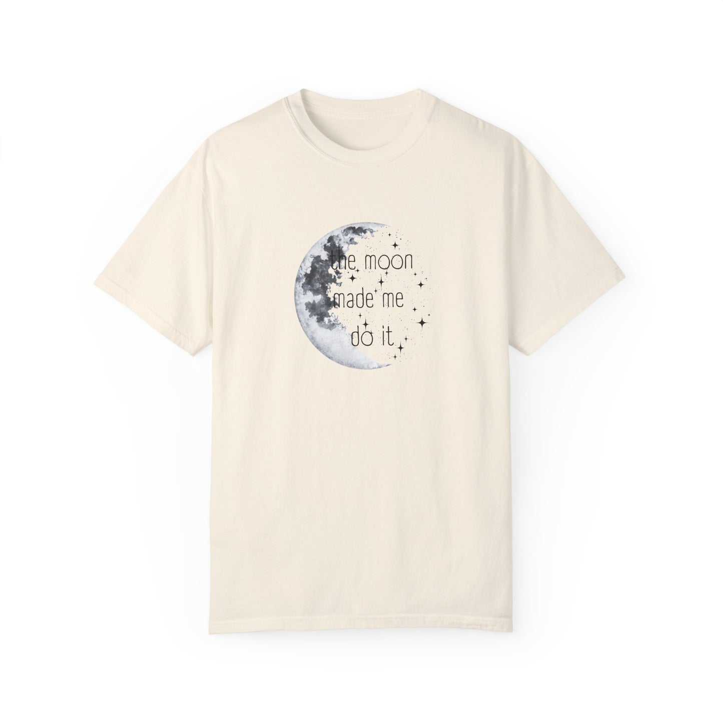 "The Moon made me do it" T-shirt